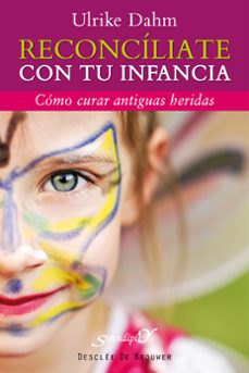 reconciliate con tu infancia: como curar antiguas heridas-9788433024657
