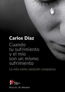 cuando tu sufrimiento y el mio son un mismo sufrimiento. la vida como sanacion compasiva (ebook)-carlos diaz hernandez-9788433038357
