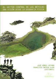el sector central de las beticas: una vision desde la geografia f isica-jose gomez zotano-9788433850157