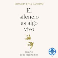 el silencio es algo vivo-chandra livia candiani-9788434435957