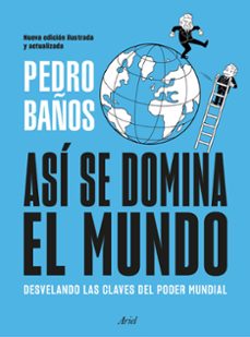 asi se domina el mundo. nueva edicion-pedro baños-9788434439757