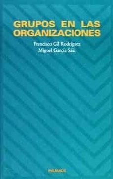 grupos en las organizaciones-francisco gil rodriguez-miguel garcia saiz-9788436809657