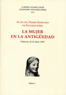 la mujer en la antiguedad: actas-carmen alfaro giner-alejandro (eds.) noguera borel-9788437033457
