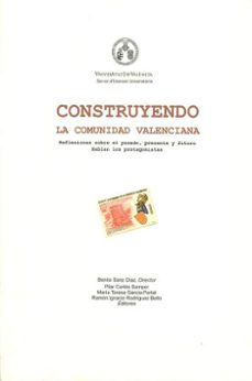 construyendo la comunidad valenciana: reflexiones sobre el pasado , presente y futuro, hablan los protagonistas-9788437052557