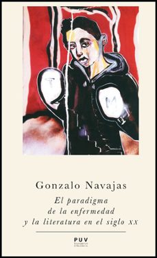 el paradigma de la enfermedad y la literatura en el siglo xx-9788437090757
