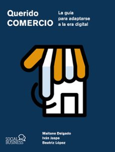 querido comercio. la guia para adaptarse a la era digital (social media)-maitane delgado alba-ivan jaspe gordo-9788441551657