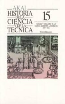 claves y enclaves de la ciencia moderna:los siglos xvi y xvii-antonio mazuecos jimenez-9788446001157