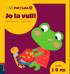 jo la vull! (j, ll, ny) (pol i laia)-esther echevarria-9788447935857