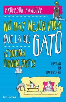 no hay mejor vida que la del gato (¡y encima tienen siete!)-9788448019457