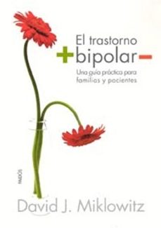 el trastorno bipolar: una guia practica para familias y pacientes-david j. miklowitz-9788449316357
