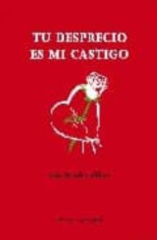 tu desprecio es mi castigo (2ª ed)-luis rosales alfaro-9788461307357