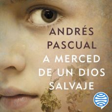 a merced de un dios salvaje (audiolibro)-andres pascual-9788467054057