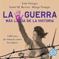 la guerra mas larga de la historia (audiolibro)-lola venegas-isabel m. reverte-margo venegas-9788467056457