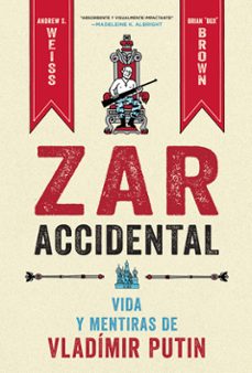 zar accidental: vida y mentiras de vladimir putin-andrew s. weiss-brian (box) brown-9788467959857