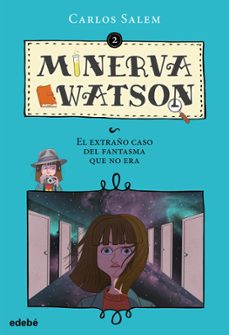 minerva watson 2: el extraño caso del fantasma que no era-carlos salem-maria simavilla-9788468333557