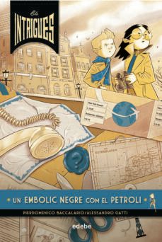 un embolic negre petroli, nº2-pierdomenico baccalario-alessandro gatti-9788468341057