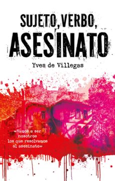 sujeto, verbo, asesinato (ebook)-yves de villegas-9788468376257