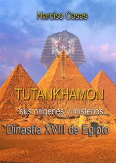 tutankhamon sus origenes y misterios dinastia xviii de egipto (ebook)-9788468535357
