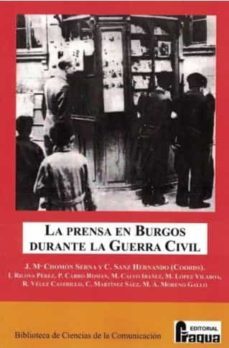 la prensa en burgos durante la guerra civil-j.m. chomon serna-9788470748257