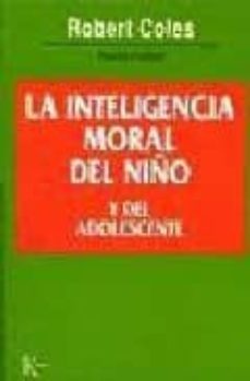 la inteligencia moral del niño y el adolescente-9788472454057