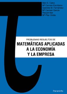 problemas resueltos de matematicas aplicadas a la economia y la e mpresa-9788472882157