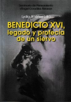 benedicto xvi, legado y profecia de un siervo-9788473929257