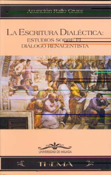 la escritura dialectica estudios sobre el dialogo renacentista-9788474965957