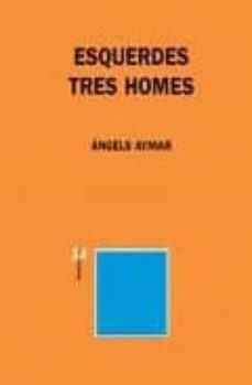 esquerdes tres homes-angels aymar-9788475028057