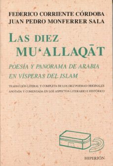las diez mu allaqat: poesia y panorama de arabia en visperas del islam-9788475178257