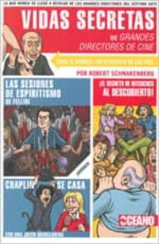 vidas secretas de grandes directores de cine: lo que nunca se lle go a saber de los grandes directores del septimo arte-robert schnakenberg-9788475567457