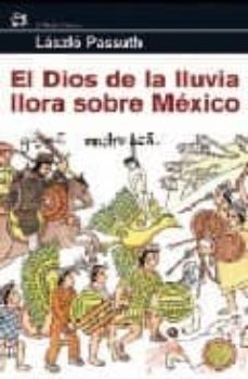 el dios de la lluvia llora sobre mexico-9788476698457