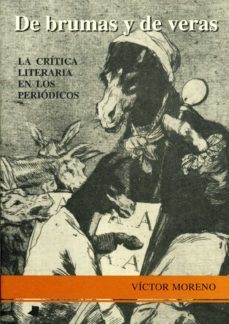 de brumas y de veras: la critica literaria en los periodicos-victor moreno-9788476811757