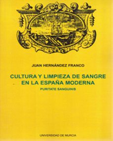 cultura y limpieza de sangre en la españa moderna puritate sangui nis-juan hernandez franco-9788476847657