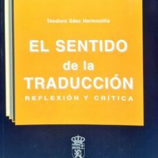 el sentido de la traduccion-teodoro saez hermosilla-9788477194057