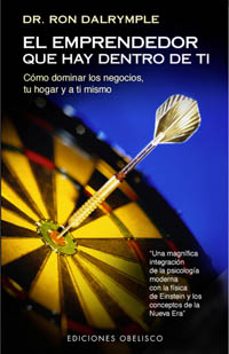 el emprendedor que hay dentro de ti: como dominar los negocios, t u hogar y a ti mismo-ron dalrymple-9788477209157