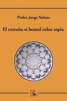 el extraño si bemol color sepia-pedro jorge solans-9788477316657