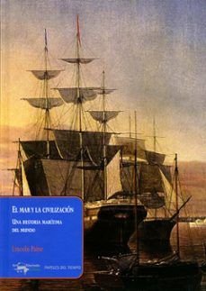 el mar y la civilizacion. una historia maritima del mundo-lincoln paine-9788477741657
