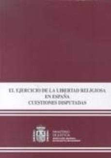 el ejercicio de la libertad religiosa en españa: cuestiones dispu tadas-9788477878957