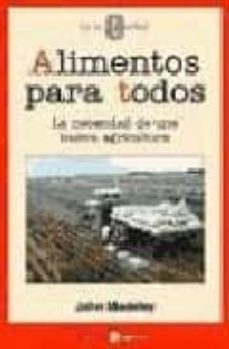 alimentos para todos: la necesidad de una nueva agricultura-john madeley-9788478842957