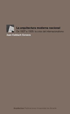 la arquitectura moderna nacional de 1927 a 1935: la crisis del in ternacionalismo-9788479087357