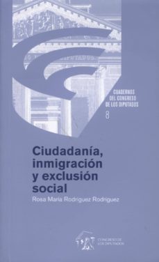 ciudadania, inmigracion y exclusion social-rosa maria rodriguez-9788479434557