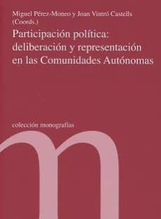participacion politica: deliberacion y representacion en las comunidades autonomas-miguel perez moneo-joan vintro castells-9788479435257