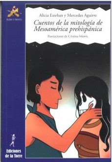 cuentos de la mitologia de mesoamerica prehispanica-alicia esteban-9788479608057