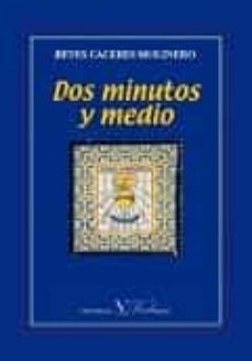 dos minutos y medio-reyes caceres molinero-9788479626457