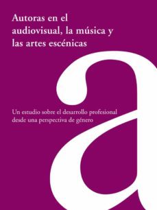 autoras en el audiovisual, la musica y las artes escenicas-9788480489157