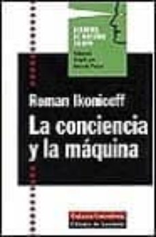 la conciencia y la maquina (desafios de nuestro tiempo)-roman ikonicoff-9788481092257