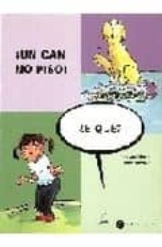 ¡un can no piso! ¿e que?-9788482885957