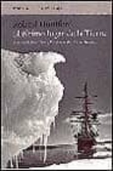 el ultimo lugar de la tierra: la carrera de scott y amundsen haci a el polo sur-roland huntford-9788483074657