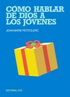 como hablar de dios a los jovenes (2ª ed.)-jean marie petitclerc-9788483160657