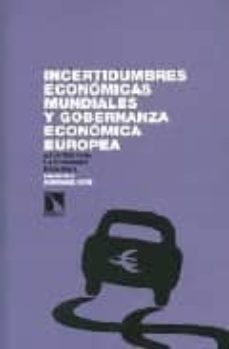 incertidumbres economicas mundiales y gobernanza economica europa : apuntes para la economia española-francisco rodriguez ortiz-9788483193457